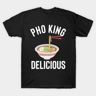 Pho King Delicious T-Shirt